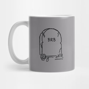 Be Right Back Mug